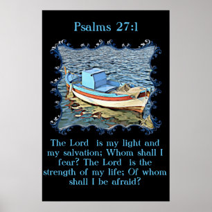 Psalms 27:1 with a old boat in the calm ocean. poster