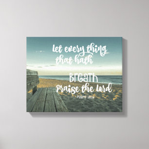 Psalms: Every Thing that Hath Breath Praise Canvas Print