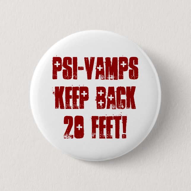 PSI-VAMPS KEEP BACK 20 Feet! 2 Inch Round Button (Front)