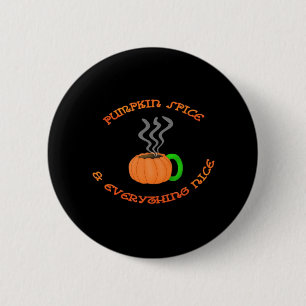PSL Pumpkin Spice & Everything Nice 2 Inch Round Button