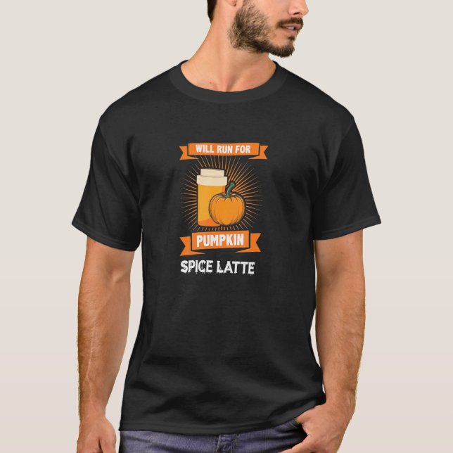 PSL Will Run For Pumpkin Spice Latte T-Shirt (Front)