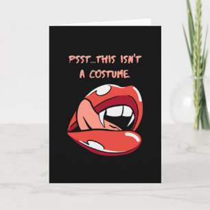 Psst... This Isn't A Costume Card