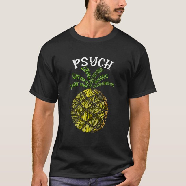 Psych Pineapple Cute Typography Pych Quote Funny G T-Shirt (Front)