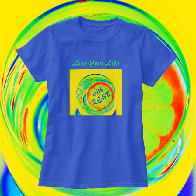 Psychedelic Live Your Life with Zest Fun T-Shirt (Creator Uploaded)