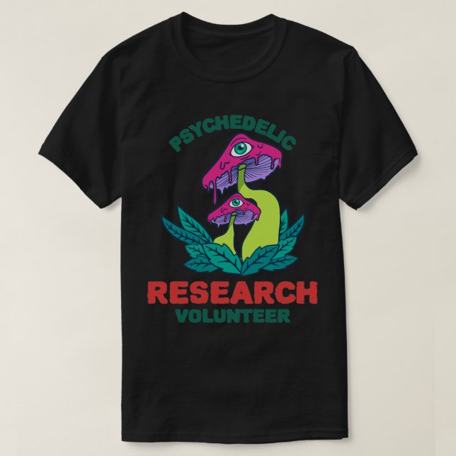 Psychedelic Research Volunteer  34  T-Shirt (Design Front)