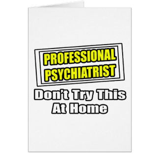 Psychiatre Professionnel...Plaisanterie