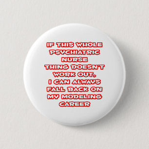 Psychiatric Nurse Humour ... Modelling Career 2 Inch Round Button
