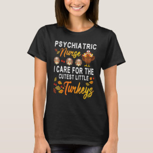 Psychiatric Nurse I Care For The Cutest Little Tur T-Shirt