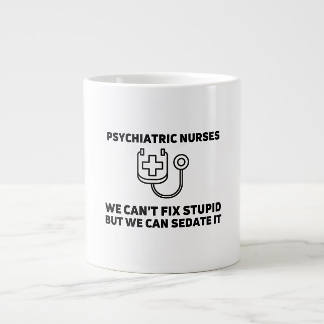 Psychiatric nurses sedate stupid large coffee mug (Front)