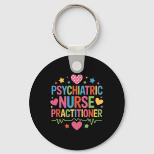 Psychiatric Nursing Psychiatric Nurse Practitioner Keychain