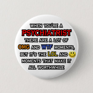 Psychiatrist ... OMG WTF LOL 2 Inch Round Button