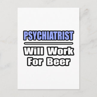 Psychiatrist...Will Work For Beer Postcard
