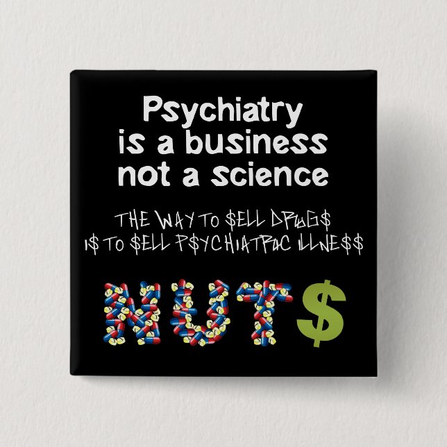 Psychiatry is a business not science 2 inch square button (Front)