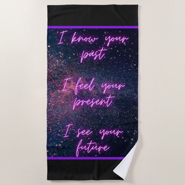 Psychic Ability: I Know Your Past, Present, Future Beach Towel (Front)