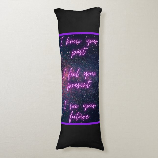 Psychic Ability: I Know Your Past, Present, Future Body Pillow (Front Vertical)
