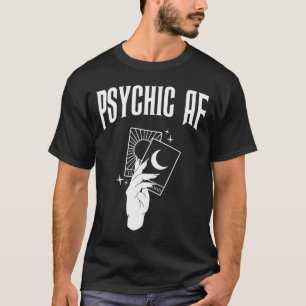 Psychic Af Funny New Age Occult Tarot Clairvoyant T-Shirt