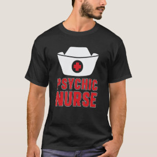 Psychic Nurse Clinic Hospital Psychological Psych T-Shirt