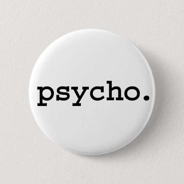 psycho. 2 inch round button (Front)