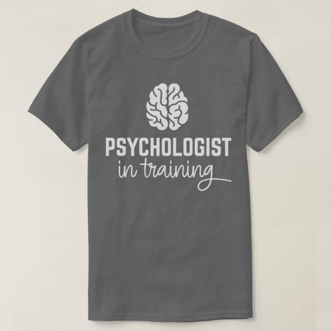 Psychologist in Training T-Shirt (Design Front)