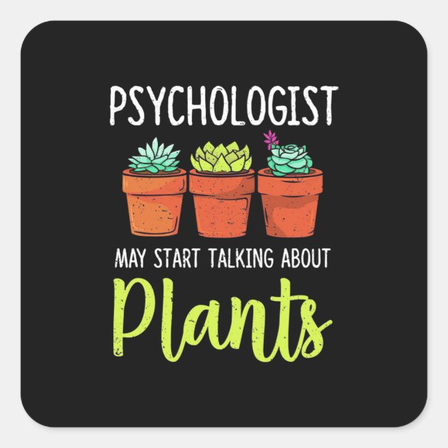Psychologist May Start Taking About Plants Square Sticker (Front)
