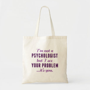 Psychologist Problem Tote Bag