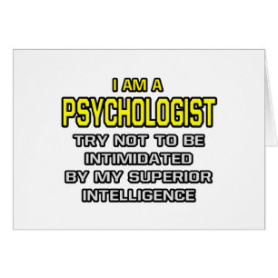 Psychologist...Superior Intelligence