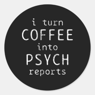 Psychology Coffe Psychologist Psych Reports Classic Round Sticker