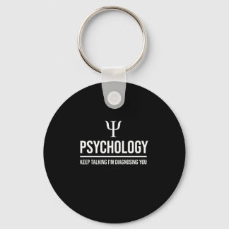 Psychology keep talking I'm diagnosing you Keychain