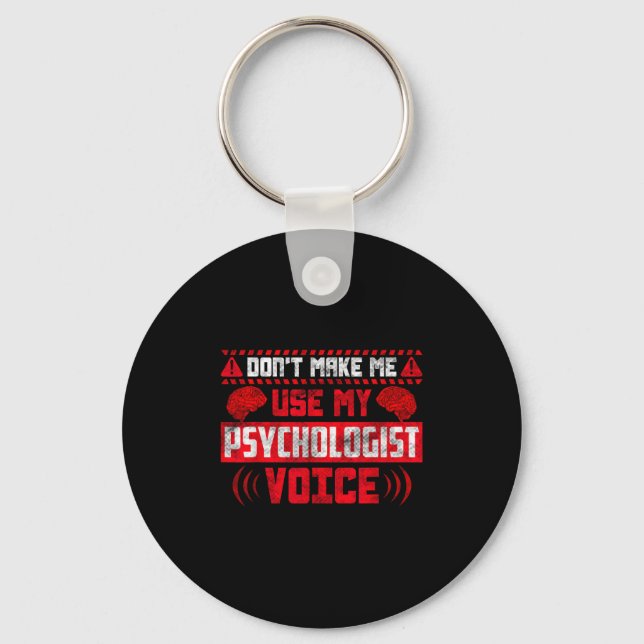 Psychology Quote - Don't Make Me Use My Psychologi Keychain (Front)