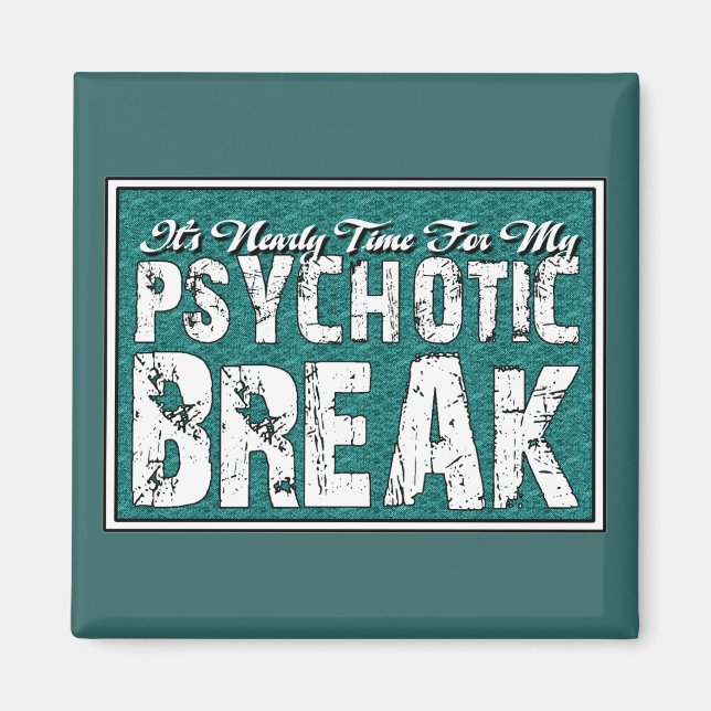 Psychotic and Mental Health Humour Magnet (Front)