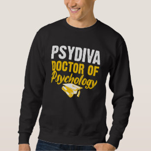 Psyd Doctor Of Psychology Doctorate Graduation 7 Sweatshirt