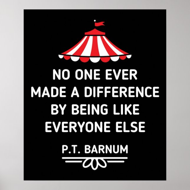 PT Barnum Quotes No One Ever Made a Difference by  Poster (Front)