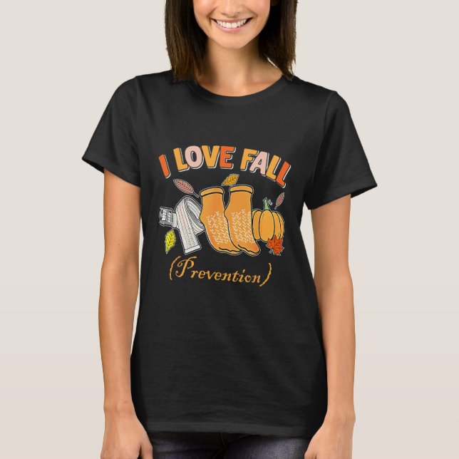 Pt Nurse Fall I Love Fall Prevention Fall Physical T-Shirt (Front)