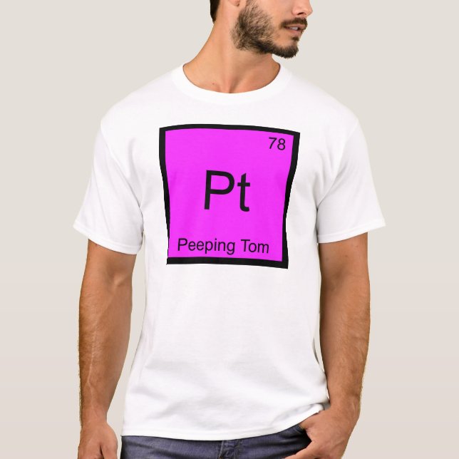 Pt - Peeping Tom Chemistry Element Symbol T-Shirt (Front)