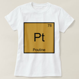 Pt - Poutine Funny Chemistry Element Symbol Tee