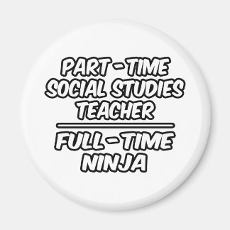 PT Social Studies Teacher...FT Ninja Magnet