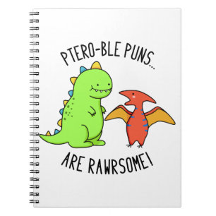 Ptero-ble Puns Are Rawrsome Funny Dinosaur Pun Notebook