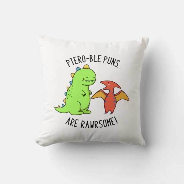 Ptero-ble Puns Are Rawrsome Funny Dinosaur Pun  Throw Pillow (Front)