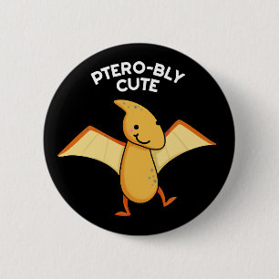 Pterobly Cute Funny Pterodactyl Pun Dark BG 2 Inch Round Button