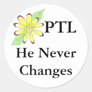 PTL He NeverChanges Classic Round Sticker