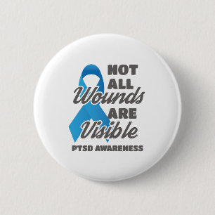 PTSD Awareness Not All Wounds Are Visible 2 Inch Round Button