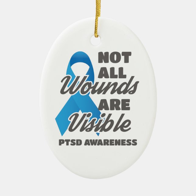 PTSD Awareness Not All Wounds Are Visible Ceramic Ornament (Front)