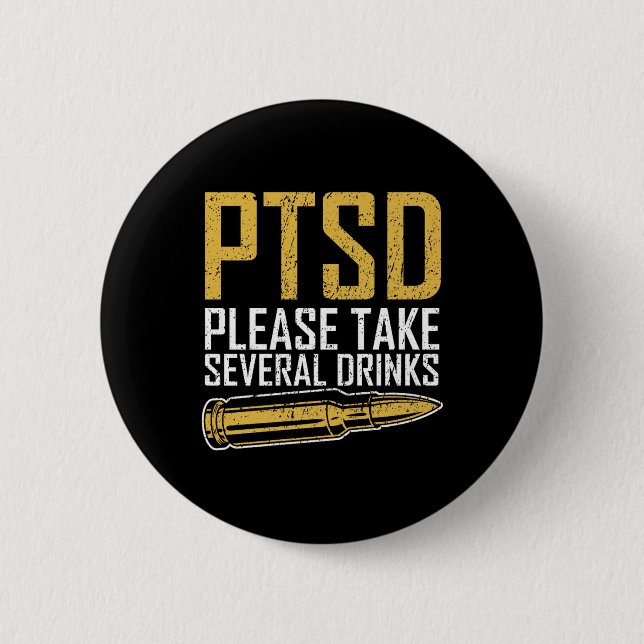 Ptsd Please Take Several Drinks Veteran Humour Pre 2 Inch Round Button (Front)