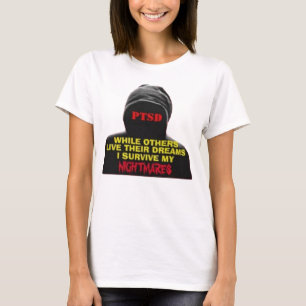 PTSD:WHILE OTHERS LIVE THEIR DREAMS T-Shirt