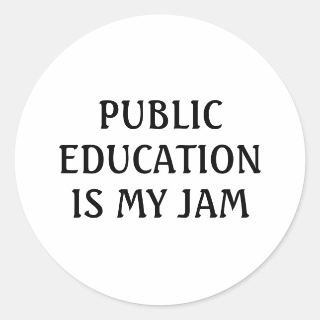 Public Education Is My Jam School Teacher Funny Classic Round Sticker (Front)