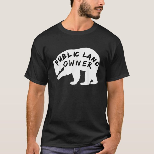 Public Land Owner BEAR for Camping and Hiking T-Shirt (Front)