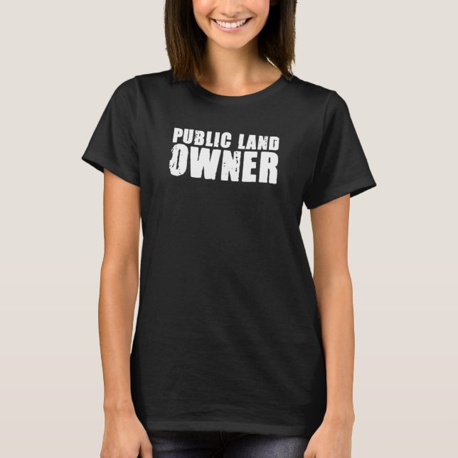 Public Land Owner Outdoor Camping T-Shirt (Front)