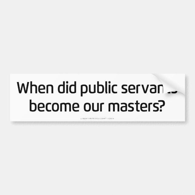 Public Servants to Masters Bumper Sticker (Front)