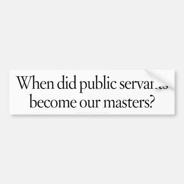Public Servants to Masters Bumper Sticker (Front)