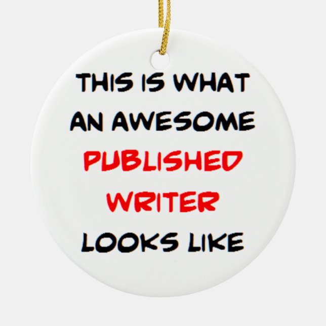 published writer, awesome ceramic ornament (Front)